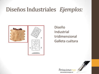 Diseños Industriales Ejemplos:
Diseño
Industrial
tridimensional
Galleta cuétara
 