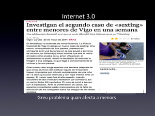 Internet 3.0 
Greu problema quan afecta a menors 
 