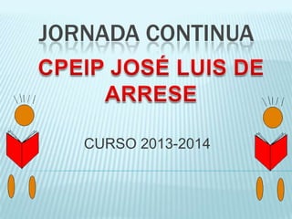 JORNADA CONTINUA
CURSO 2013-2014
 