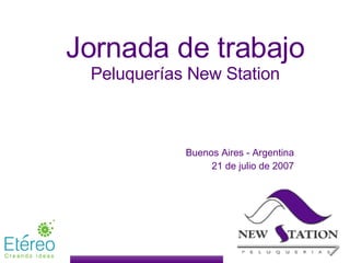 Jornada de trabajo Peluquerías New Station Buenos Aires - Argentina 21 de julio de 2007 