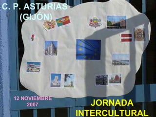 JORNADA INTERCULTURAL C. P. ASTURIAS  (GIJÓN) 12 NOVIEMBRE 2007 