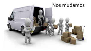 Nos	
  mudamos	
  
 