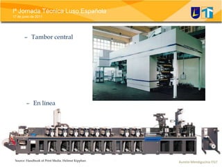  Máquinas muy automatizadas.Tambor central