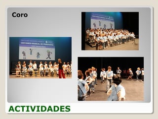 ACTIVIDADES
Coro
 
