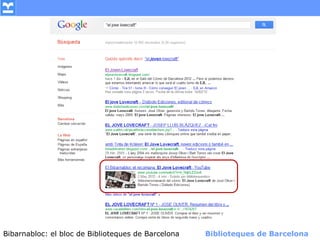 Bibarnabloc: el bloc de Bibliotequesla Comunicació. (+) Biblioteques de Barcelona
      (modificar en el patró) Nom de de Barcelona        Biblioteques de Barcelona
 