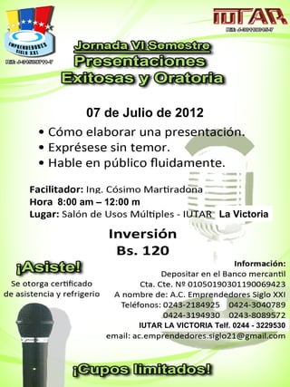 07 de Julio de 2012




8:00 am – 12:00 m
                                    La Victoria




                IUTAR LA VICTORIA Telf. 0244 - 3229530
 