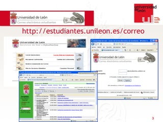 http://estudiantes.unileon.es/correo




                                       3
 