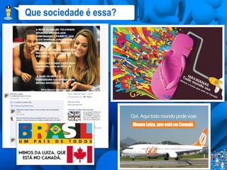 Que sociedade é essa?
 