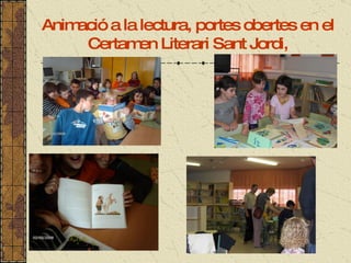 Animació a la lectura, portes obertes en el Certamen Literari Sant Jordi, 