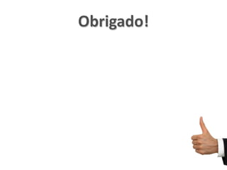 Obrigado!
 