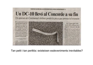 Tan petit i tan perillós: existeixen esdeveniments inevitables?
 