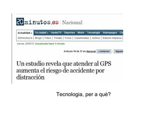 Tecnologia, per a què?
 
