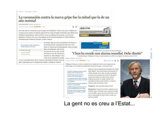 La gent no es creu a l’Estat...
 