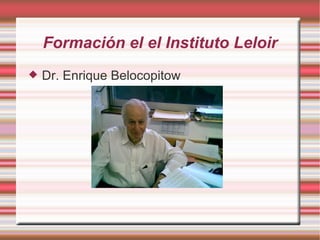 Formación el el Instituto Leloir Dr. Enrique Belocopitow 