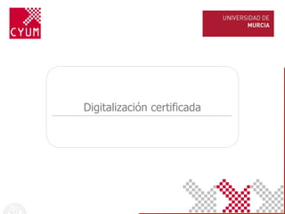 Digitalización certificada
 