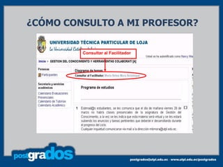 ¿CÓMO CONSULTO A MI PROFESOR?


         Consultar al Facilitador
 