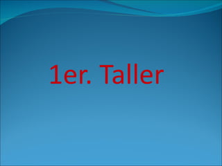 1er. Taller 