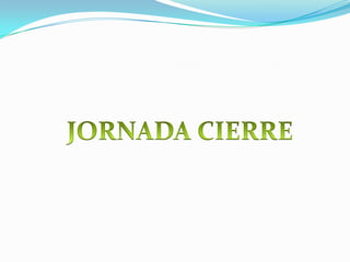JORNADA CIERRE 