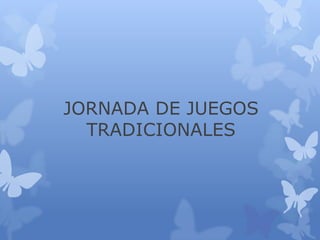 JORNADA DE JUEGOS
TRADICIONALES

 