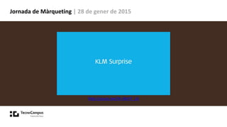 Jornada de Màrqueting | 28 de gener de 2015
http://youtu.be/Sh-JRoY7_LU
 