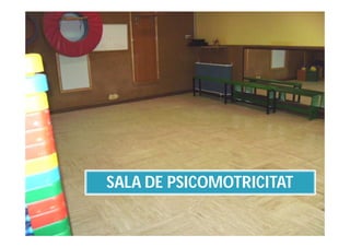 SALA DE PSICOMOTRICITAT
 