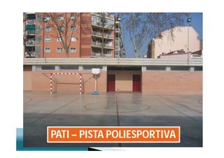PATI – PISTA POLIESPORTIVA
 