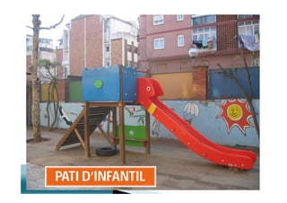 PATI D’INFANTIL
 