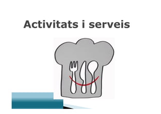 Activitats i serveis
 