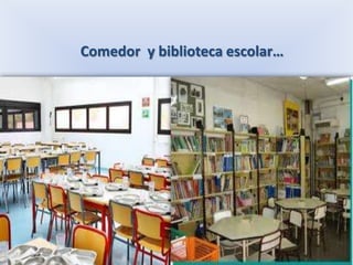 Comedor y biblioteca escolar…
 