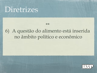 **
6) A questão do alimento está inserida
no âmbito político e econômico
 