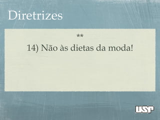**
14) Não às dietas da moda!
 