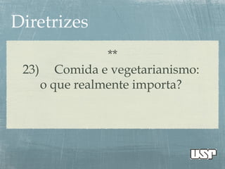 **
23) Comida e vegetarianismo:
o que realmente importa?
 