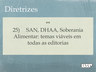 **
25) SAN, DHAA, Soberania
Alimentar: temas viáveis em
todas as editorias
 
