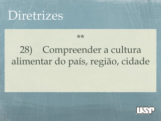 **
28) Compreender a cultura
alimentar do país, região, cidade
 