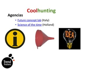 Cool hunting Agencias Future concept lab  (Italy) Science of the time  (Holland) 