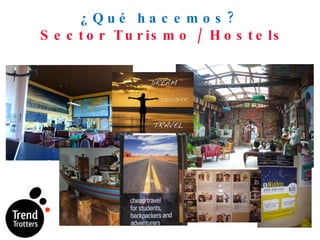 ¿Qué hacemos?  Sector Turismo / Hostels 