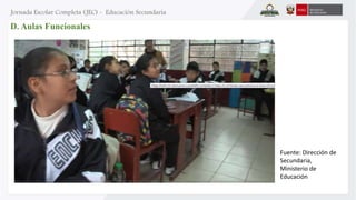 D. Aulas Funcionales 
Fuente: Dirección de 
Secundaria, 
Ministerio de 
Educación 
 