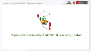 ¿Qué está haciendo el MINEDU en respuesta? 
 