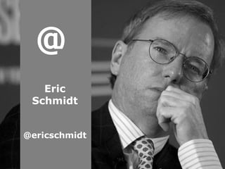 @   Eric Schmidt @ericschmidt 