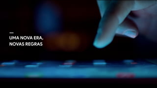 UMA NOVA ERA, 
NOVAS REGRAS
 