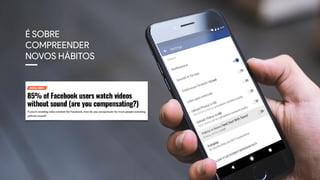 É SOBRE
COMPREENDER
NOVOS HÁBITOS
 