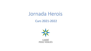 Jornada Herois
Curs 2021-2022
 
