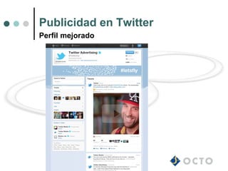 Publicidad en Twitter
Perfil mejorado
 