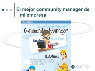 El mejor community manager de
 mi empresa
 