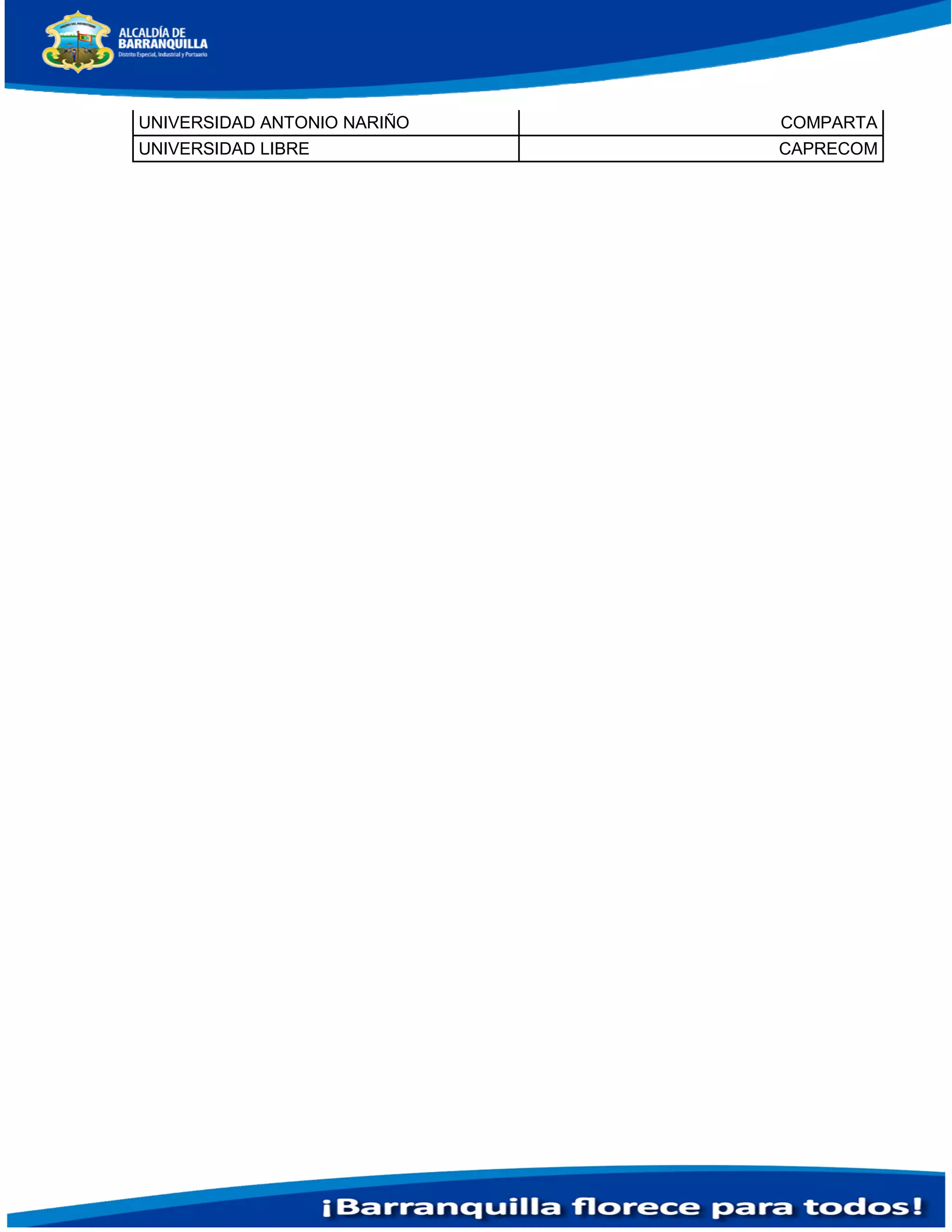 UNIVERSIDAD ANTONIO NARIÑO COMPARTA
UNIVERSIDAD LIBRE CAPRECOM
 