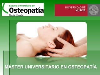 MÁSTER UNIVERSITARIO EN OSTEOPATÍA
 