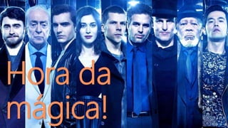 Hora da
mágica!
 