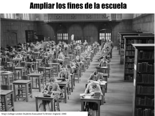 King’s College London Students Evacuated To Bristol.	England.	1940
Ampliar los fines de la escuela
 