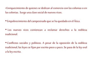 • Enriquecimiento de quienes se dedican al comercio con las colonias o en
lascolonias. Surge una clasesocial de nuevos ric...