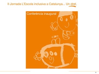 26
II Jornada L’Escola inclusiva a Catalunya... Un dret.
Conferència inaugural
PÁGINA
SIGUIENTE
PÁGINA
INICIO
PÁGINA
ANTER...